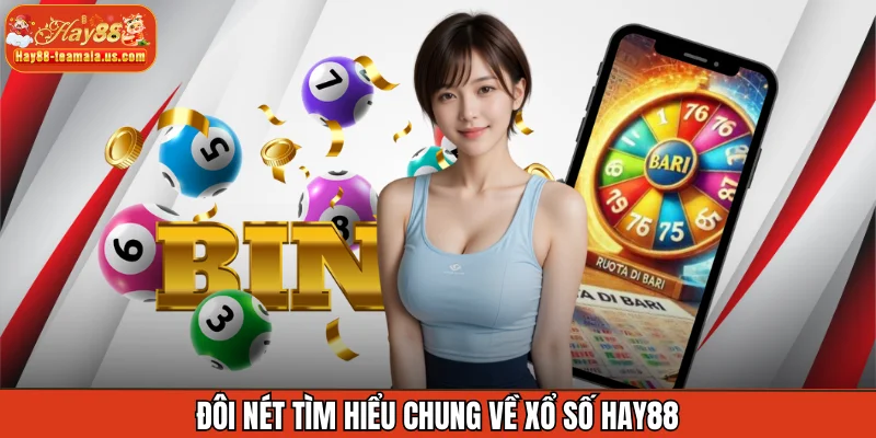 Đôi nét tìm hiểu chung về xổ số Hay88