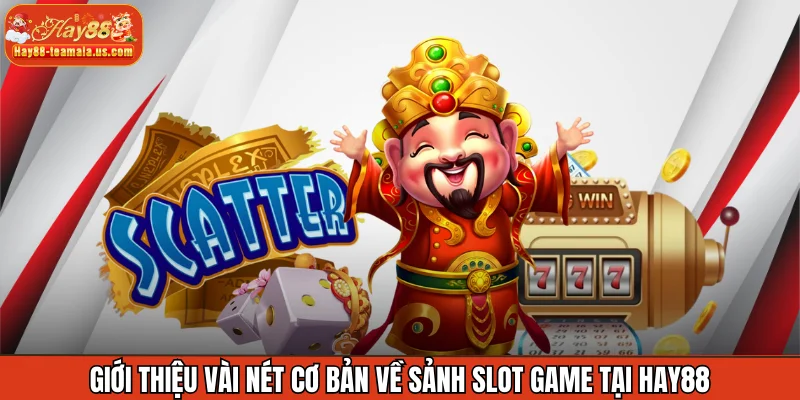 Giới thiệu vài nét cơ bản về sảnh slot game tại Hay88