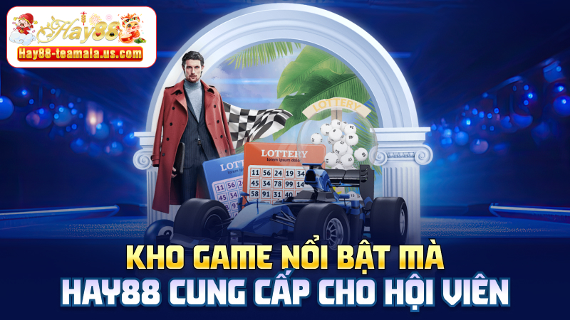 Kho game nổi bật mà Hay88 cung cấp cho hội viên